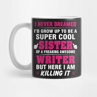 WRITER Sister  – Cool Sister Of Freaking Awesome WRITER Mug